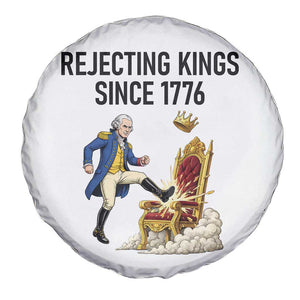 Funny George Washington Protest Spare Tire Cover Rejecting Kings Since 1776 TS12 Print Your Wear