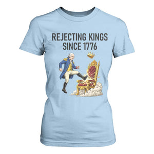 Funny George Washington Protest T Shirt For Women Rejecting Kings Since 1776 TS12 Light Blue Print Your Wear