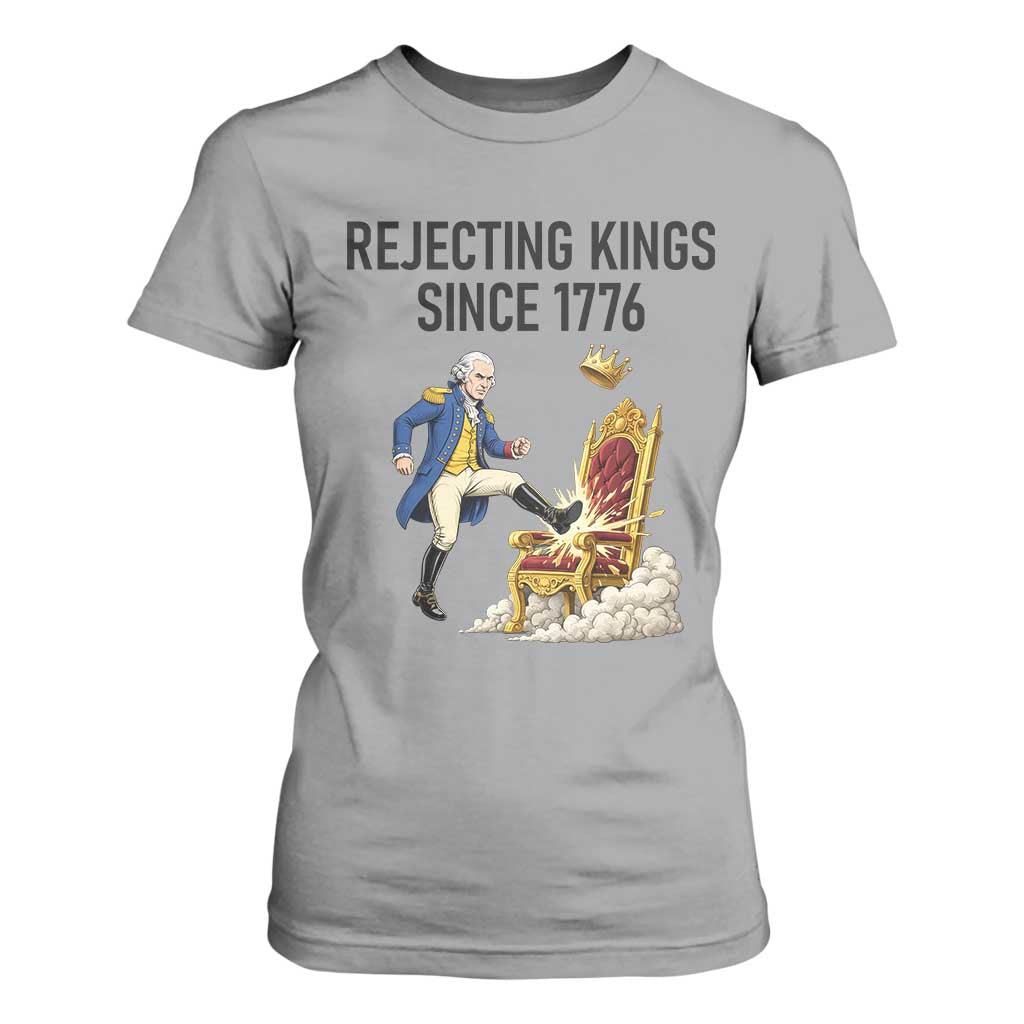 Funny George Washington Protest T Shirt For Women Rejecting Kings Since 1776 TS12 Sport Gray Print Your Wear