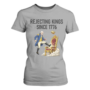 Funny George Washington Protest T Shirt For Women Rejecting Kings Since 1776 TS12 Sport Gray Print Your Wear