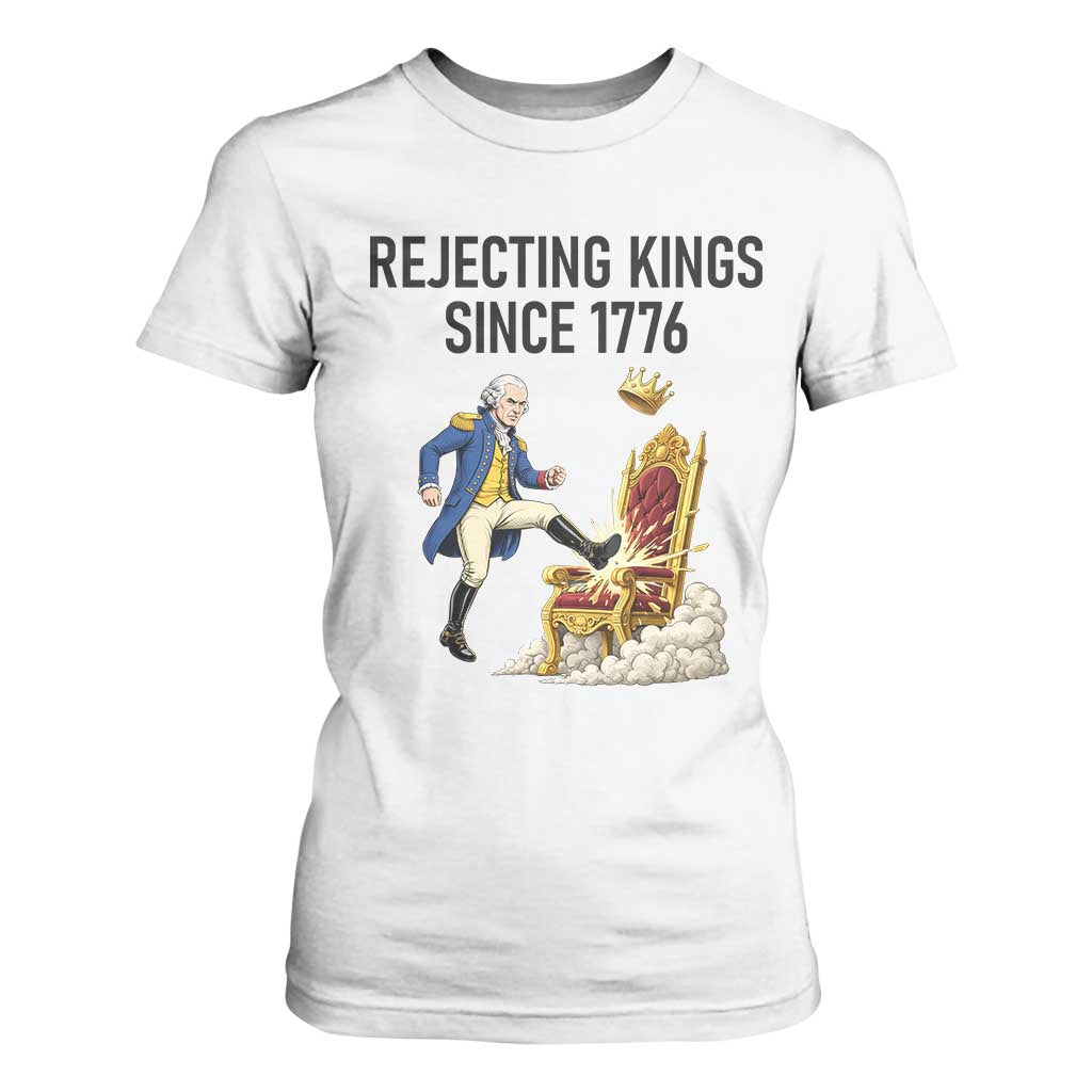 Funny George Washington Protest T Shirt For Women Rejecting Kings Since 1776 TS12 White Print Your Wear