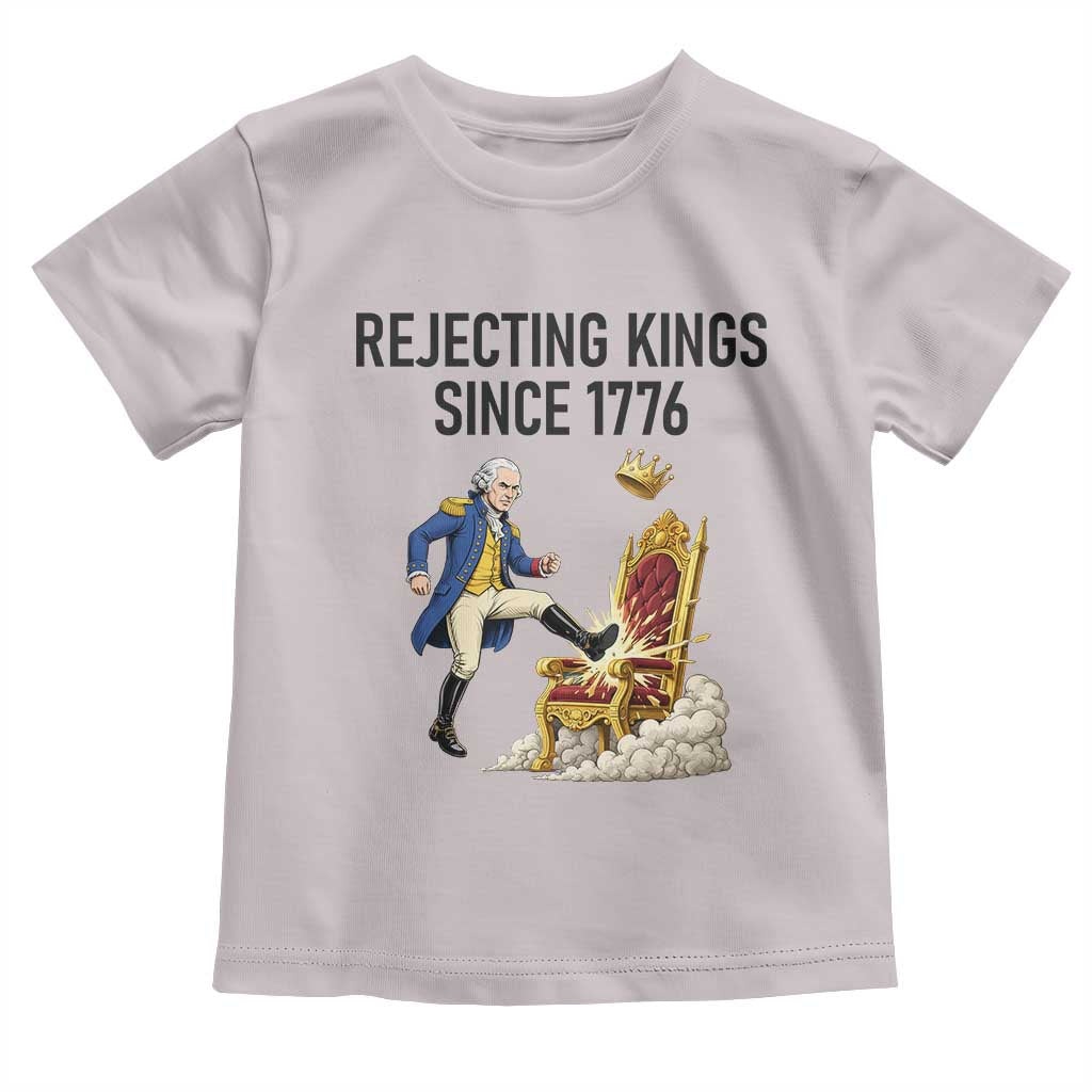 Funny George Washington Protest Toddler T Shirt Rejecting Kings Since 1776 TS12 Ice Gray Print Your Wear