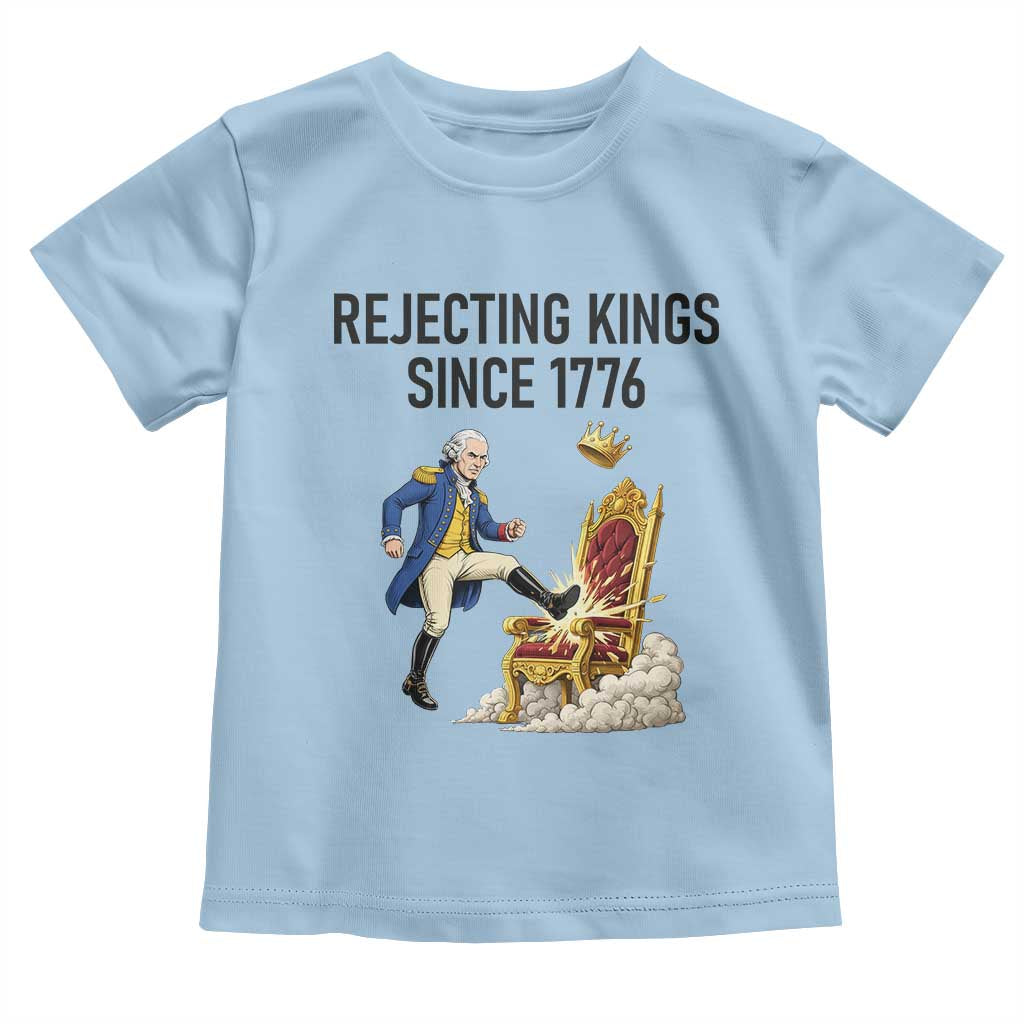 Funny George Washington Protest Toddler T Shirt Rejecting Kings Since 1776 TS12 Light Blue Print Your Wear