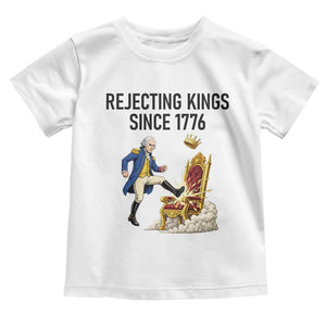Funny George Washington Protest Toddler T Shirt Rejecting Kings Since 1776 TS12 White Print Your Wear