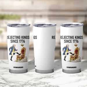 Funny George Washington Protest Tumbler Cup Rejecting Kings Since 1776 TS12 Print Your Wear