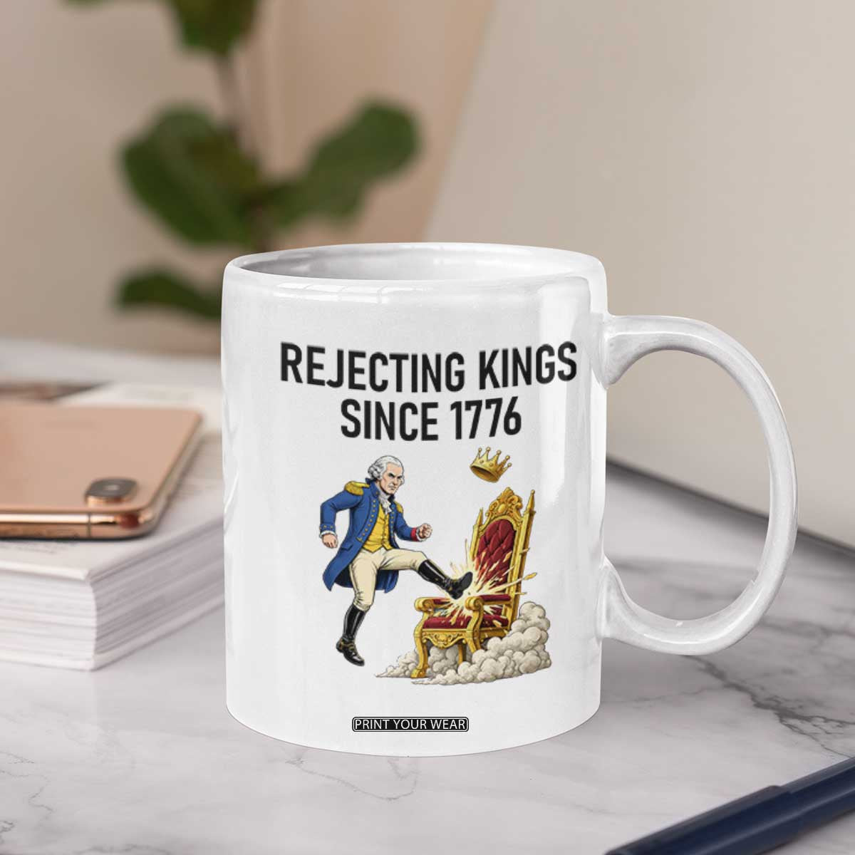 Funny George Washington Protest Coffee Mug Rejecting Kings Since 1776 TS12 Print Your Wear
