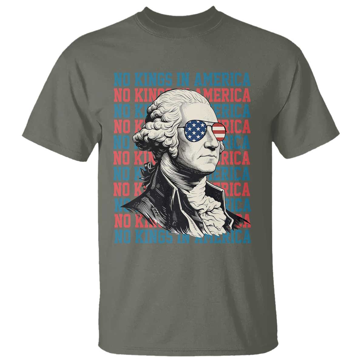 Funny George Washington Protest T Shirt No Kings In America TS12 Military Green Print Your Wear