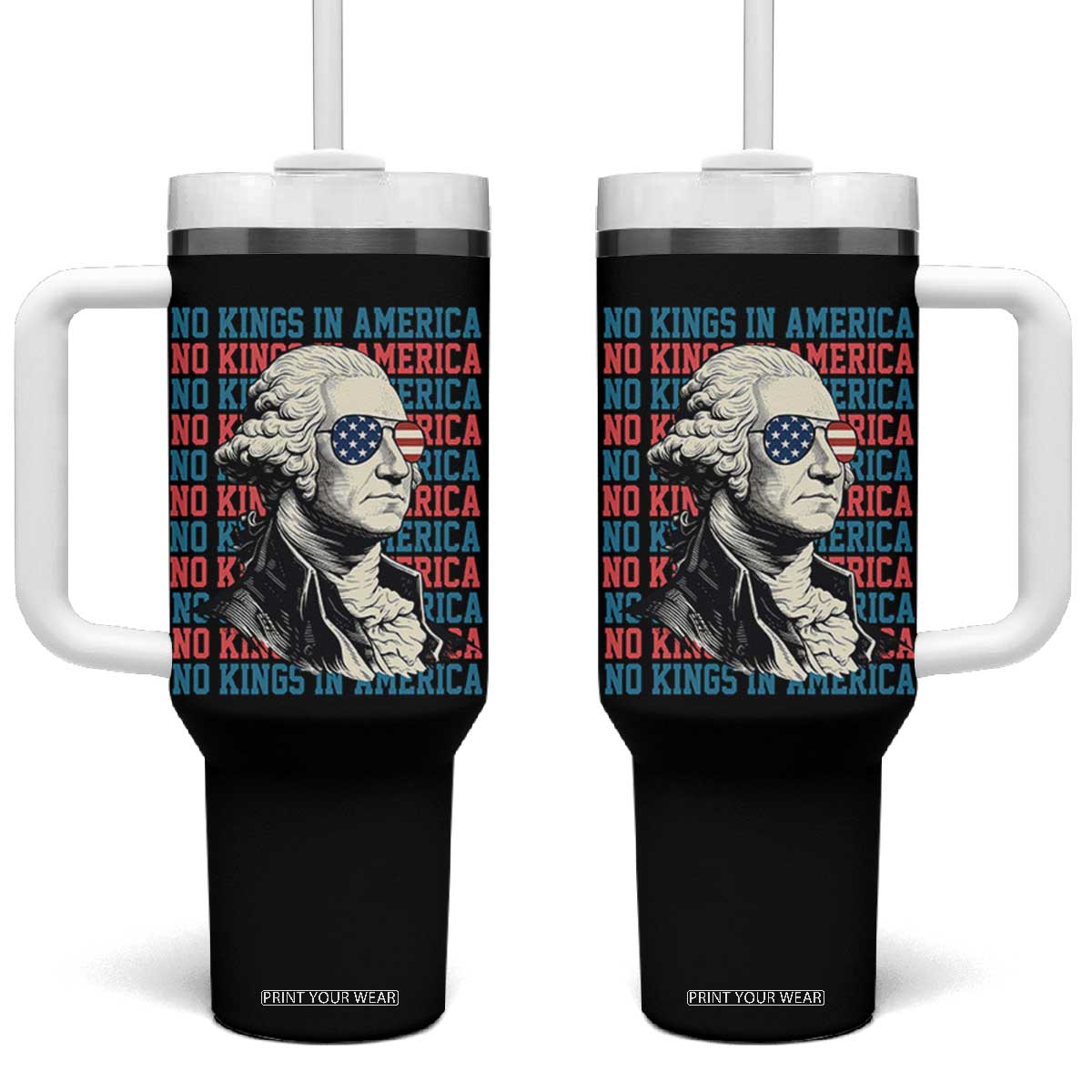 Funny George Washington Protest Tumbler With Handle No Kings In America TS12 One Size: 40 oz Black Print Your Wear