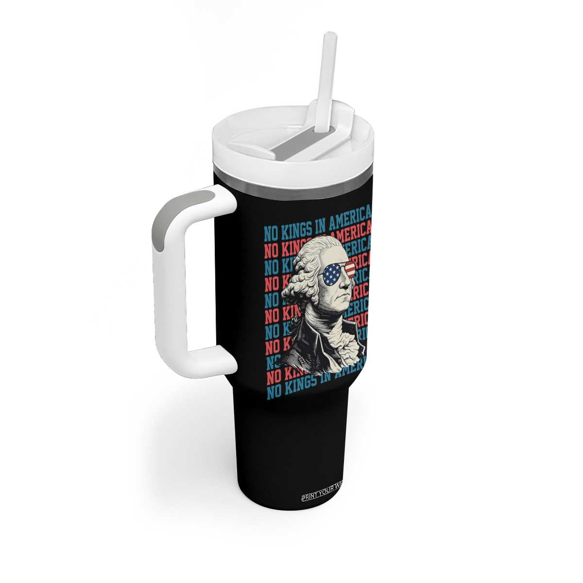 Funny George Washington Protest Tumbler With Handle No Kings In America TS12 Print Your Wear