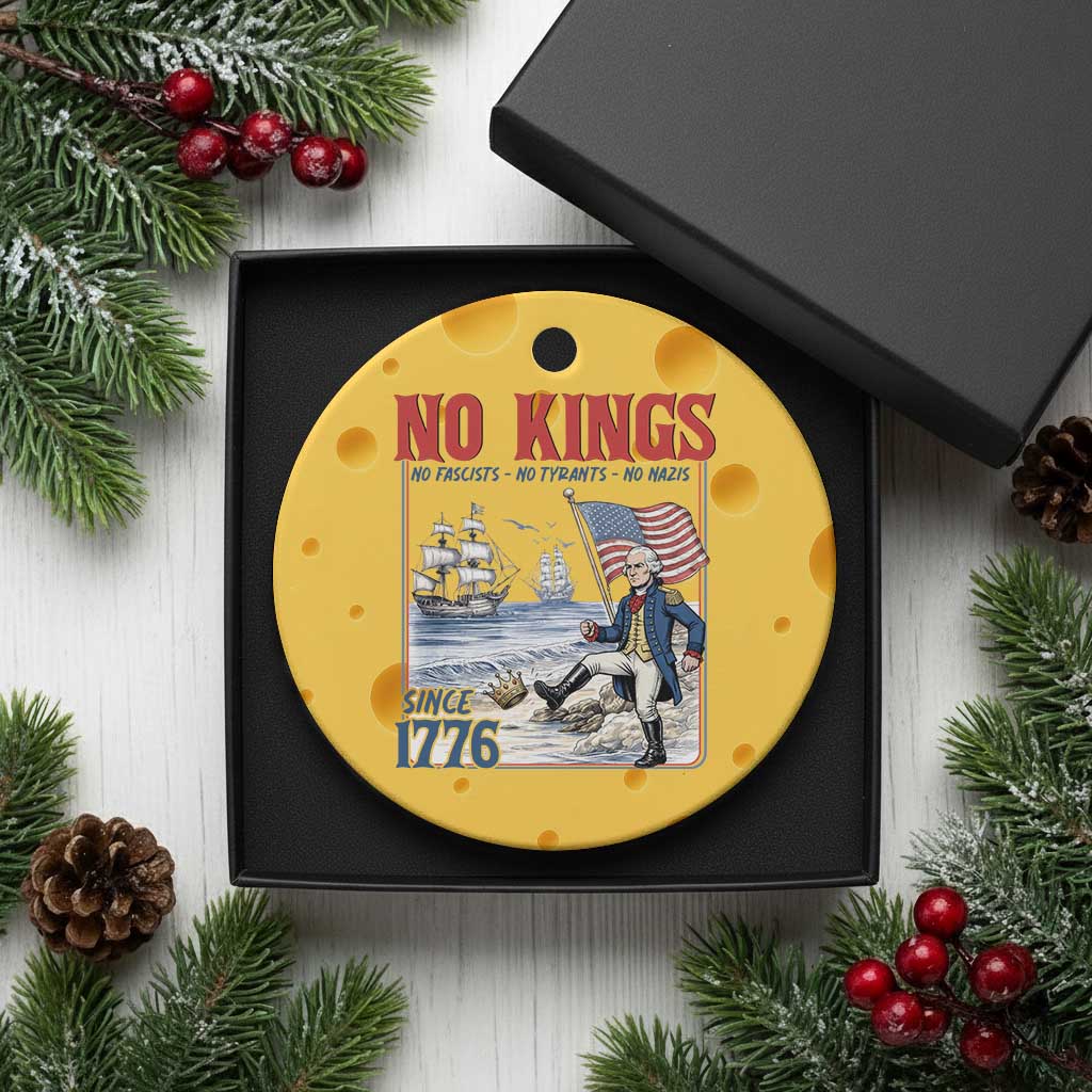 No Kings Since 1776 George Washington Ceramic Ornament Political Humor Gift TS12 1pc Yellow Cheese Print Your Wear