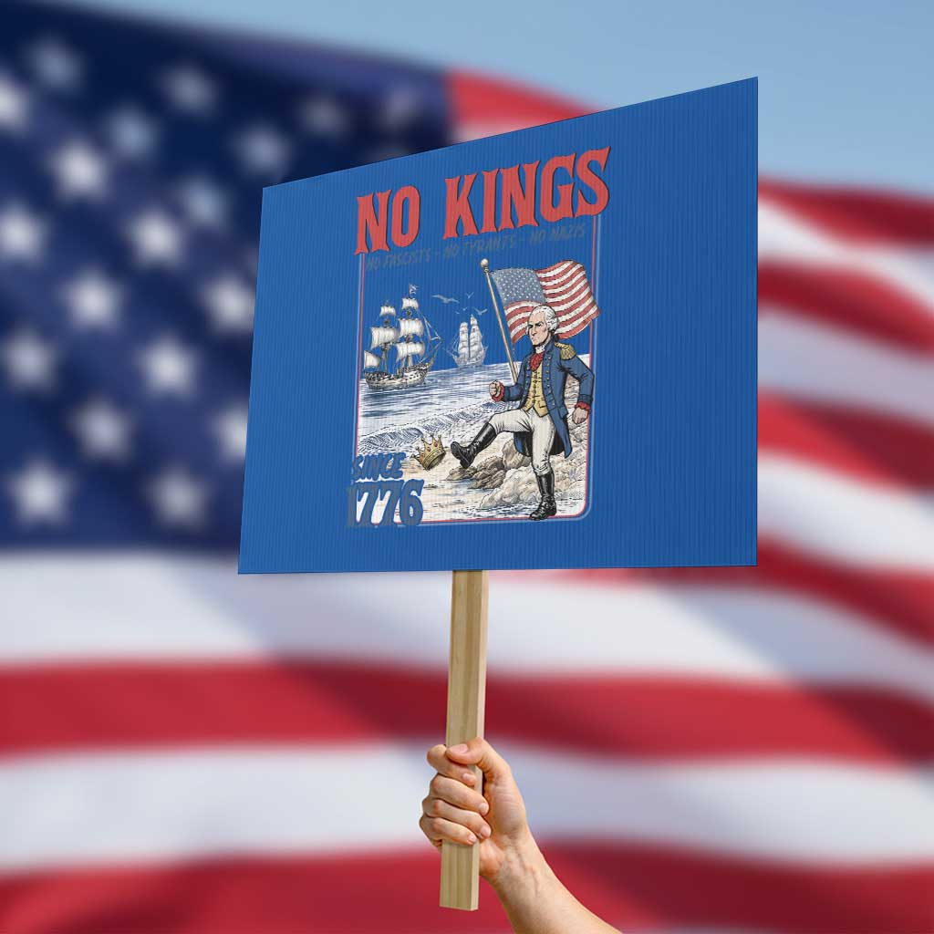 No Kings Since 1776 George Washington Protest Sign Political Humor Gift TS12 Horizontal 18