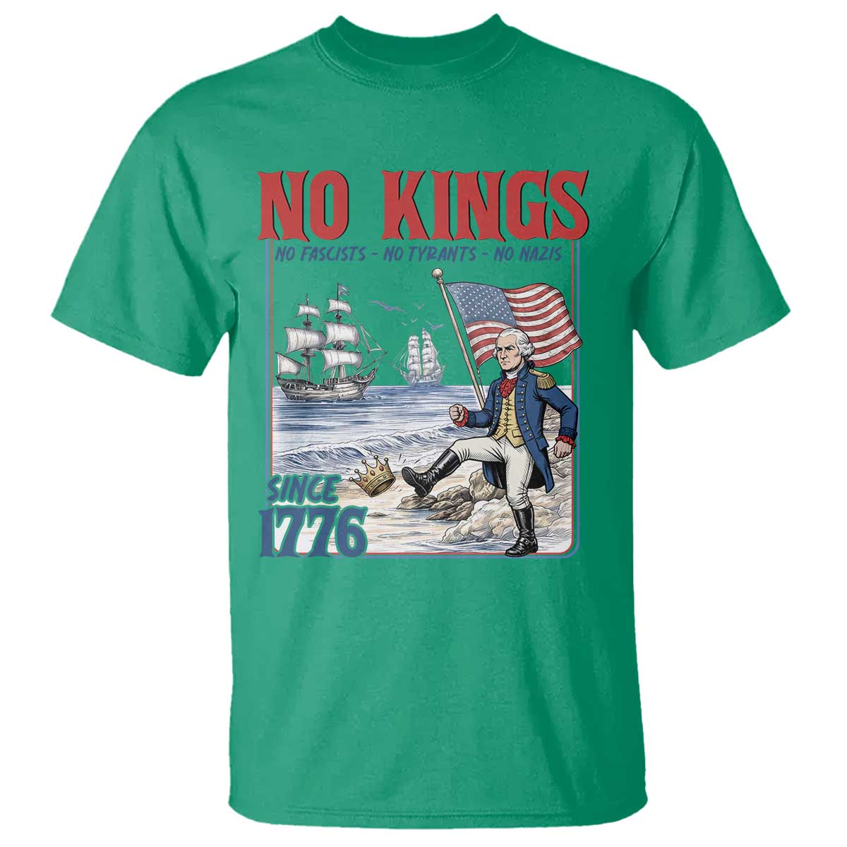 No Kings Since 1776 George Washington T Shirt Political Humor Gift TS12 Irish Green Print Your Wear