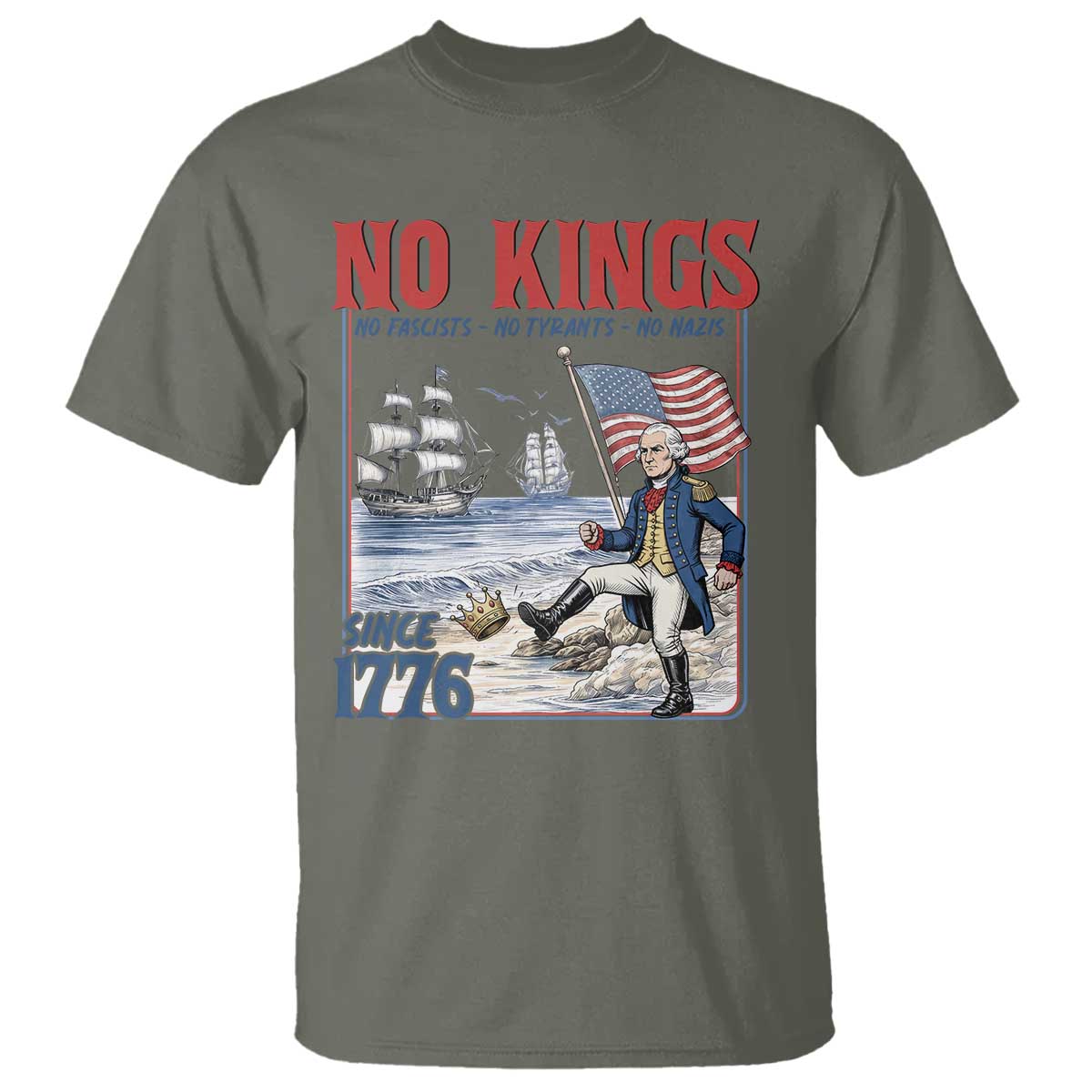 No Kings Since 1776 George Washington T Shirt Political Humor Gift TS12 Military Green Print Your Wear