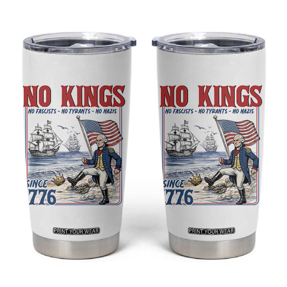 No Kings Since 1776 George Washington Tumbler Cup Political Humor Gift TS12 White Print Your Wear