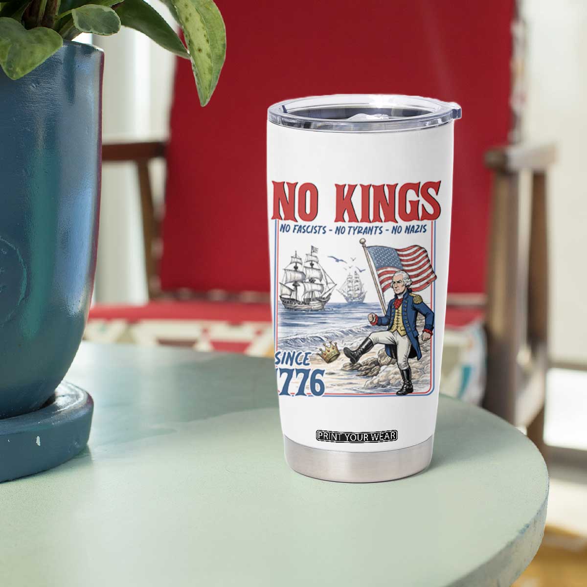 No Kings Since 1776 George Washington Tumbler Cup Political Humor Gift TS12 Print Your Wear