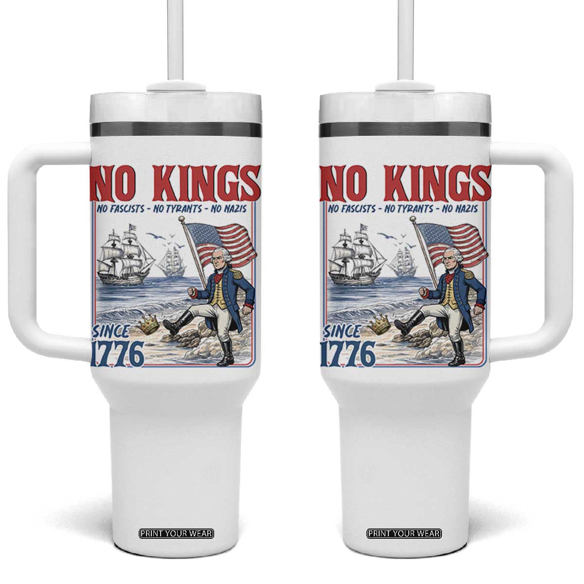 No Kings Since 1776 George Washington Tumbler With Handle Political Humor Gift TS12 One Size: 40 oz White Print Your Wear