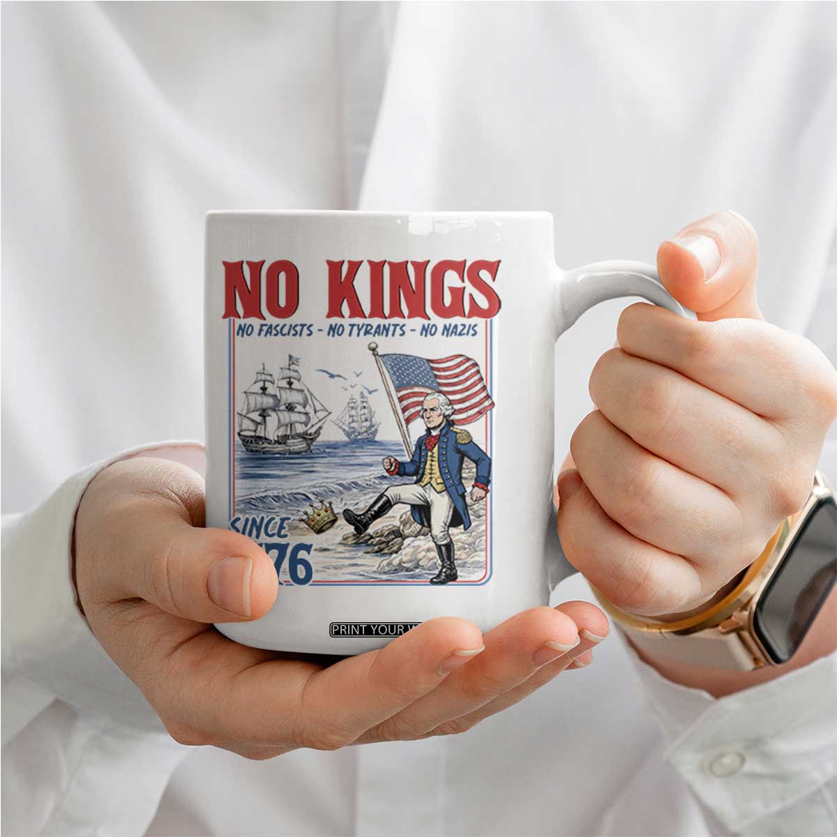 No Kings Since 1776 George Washington Coffee Mug Political Humor Gift TS12 Print Your Wear