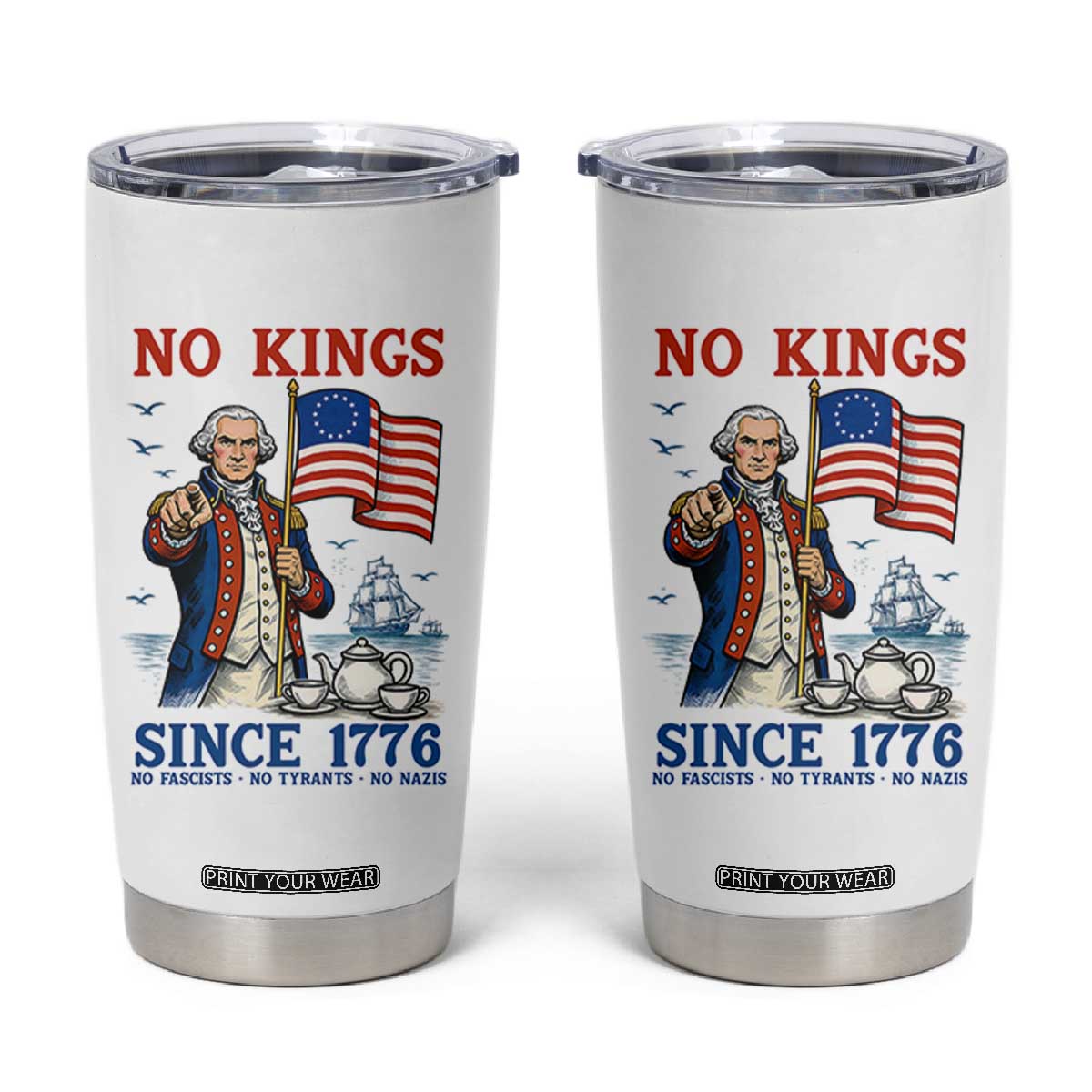 American Patriot George Washington No Kings Tumbler Cup Political Humor Gift TS12 White Print Your Wear