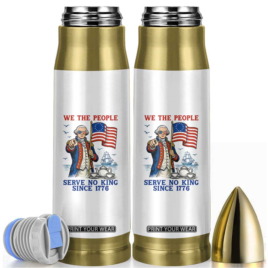 We The People Serve No Kings Bullet Tumbler Funny George Washington Protest TS12 White Print Your Wear