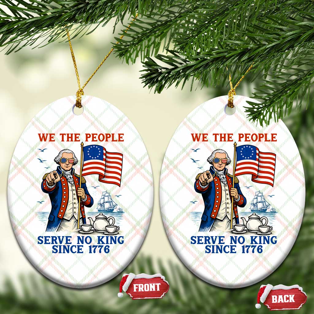 We The People Serve No Kings Ceramic Ornament Funny George Washington Protest TS12 Print Your Wear