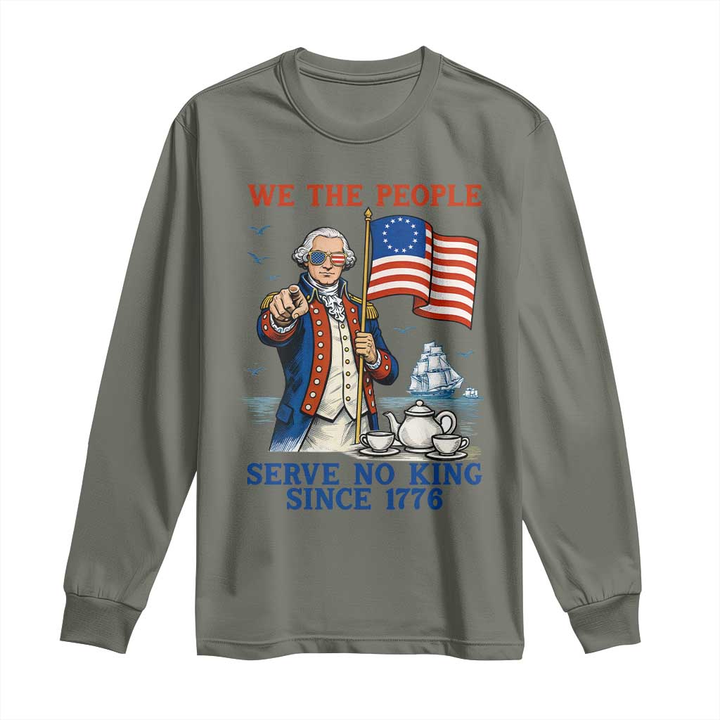 We The People Serve No Kings Long Sleeve Shirt Funny George Washington Protest TS12 Military Green Print Your Wear