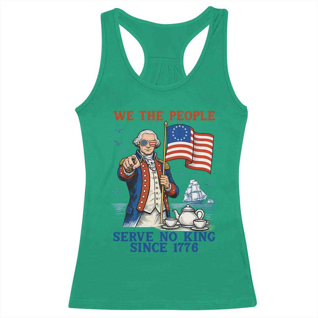 We The People Serve No Kings Racerback Tank Top Funny George Washington Protest TS12 Irish Green Print Your Wear