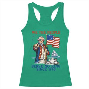 We The People Serve No Kings Racerback Tank Top Funny George Washington Protest TS12 Irish Green Print Your Wear