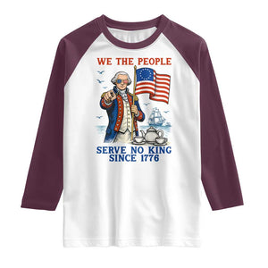 We The People Serve No Kings Raglan Shirt Funny George Washington Protest TS12 White Maroon Print Your Wear