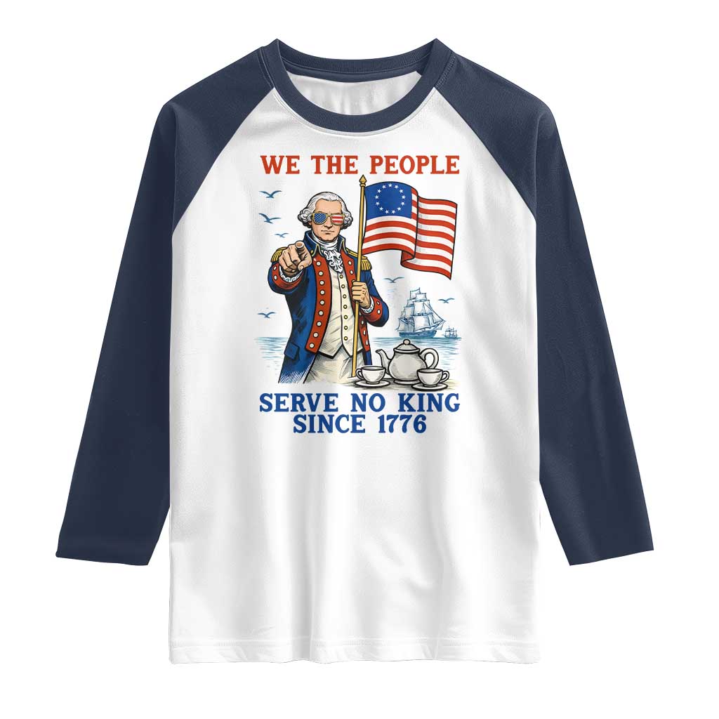 We The People Serve No Kings Raglan Shirt Funny George Washington Protest TS12 White Navy Print Your Wear