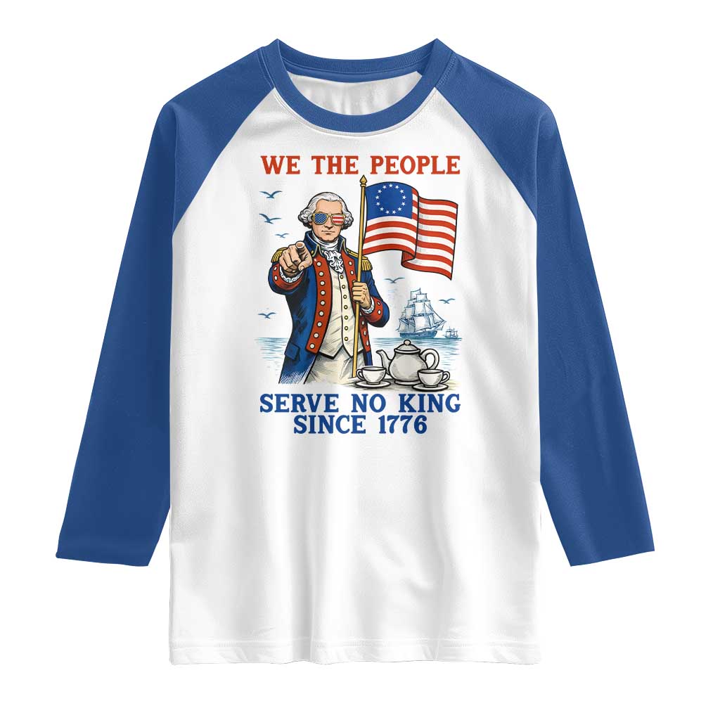 We The People Serve No Kings Raglan Shirt Funny George Washington Protest TS12 White Royal Print Your Wear