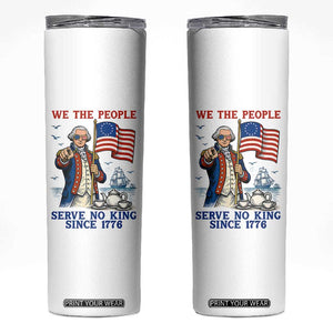 We The People Serve No Kings Skinny Tumbler Funny George Washington Protest TS12 White Print Your Wear