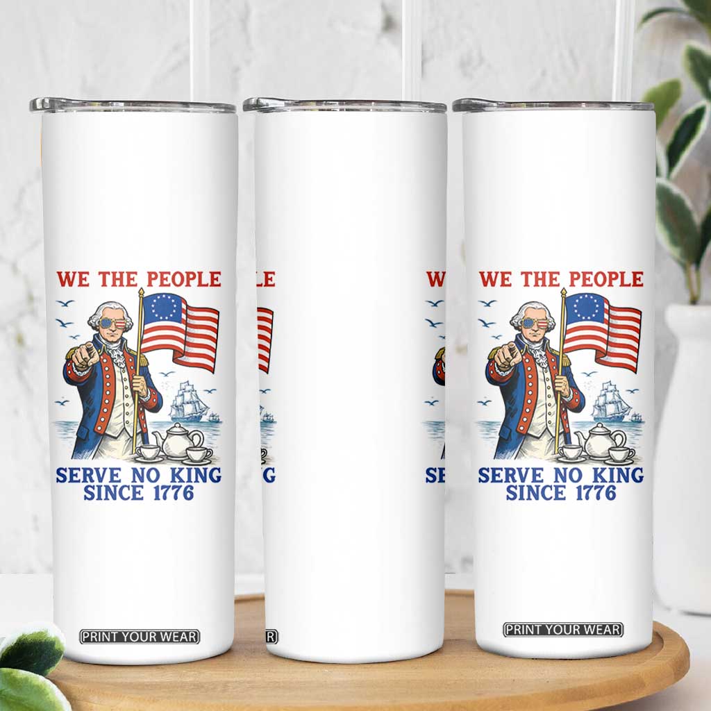 We The People Serve No Kings Skinny Tumbler Funny George Washington Protest TS12 Print Your Wear
