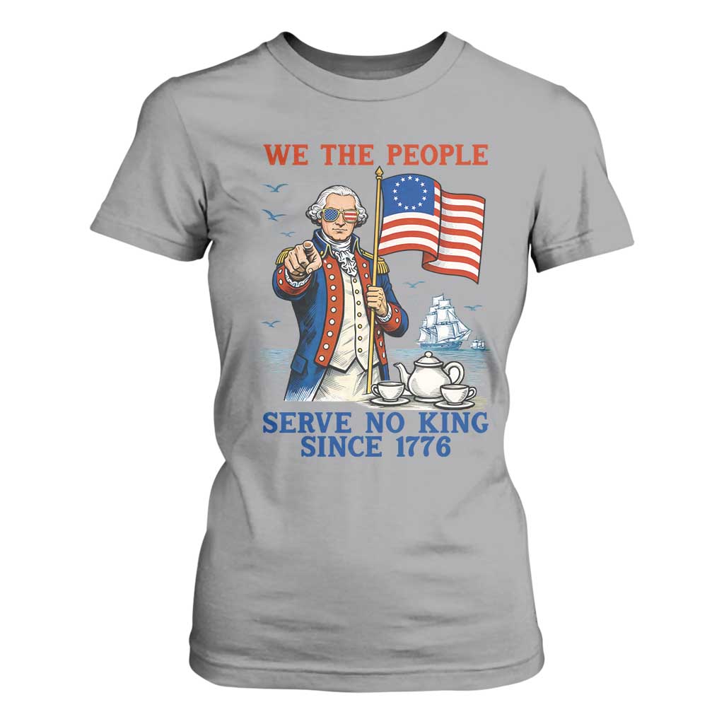 We The People Serve No Kings T Shirt For Women Funny George Washington Protest TS12 Sport Gray Print Your Wear
