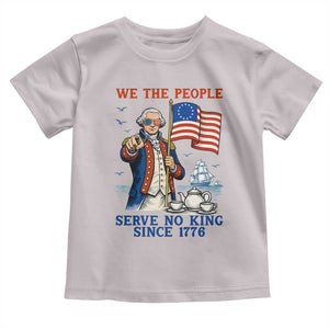 We The People Serve No Kings Toddler T Shirt Funny George Washington Protest TS12 Ice Gray Print Your Wear