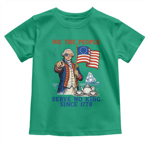 We The People Serve No Kings Toddler T Shirt Funny George Washington Protest TS12 Irish Green Print Your Wear