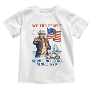 We The People Serve No Kings Toddler T Shirt Funny George Washington Protest TS12 White Print Your Wear