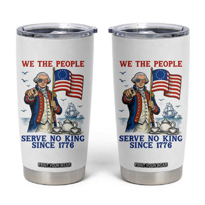 We The People Serve No Kings Tumbler Cup Funny George Washington Protest TS12 White Print Your Wear