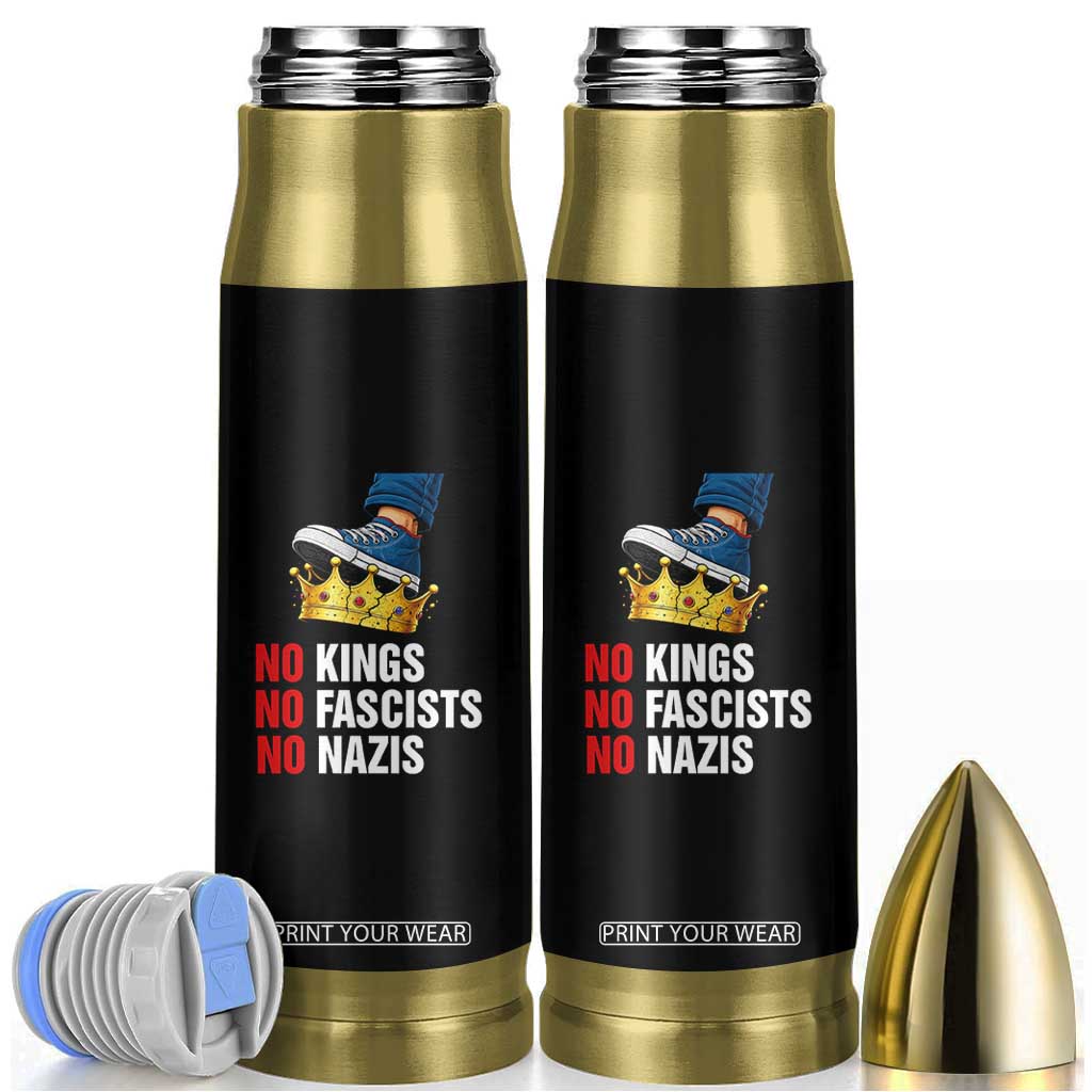 No Kings No Fascists No Nazis Bullet Tumbler Anti Authoritarian Protest TS12 Black Print Your Wear