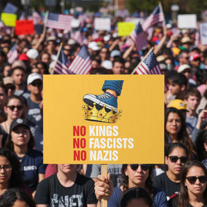 No Kings No Fascists No Nazis Protest Sign Anti Authoritarian Protest TS12 Horizontal 18" × 24" Yellow Print Your Wear