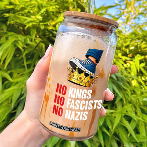 No Kings No Fascists No Nazis Glass Can Anti Authoritarian Protest TS12 Black Print Your Wear