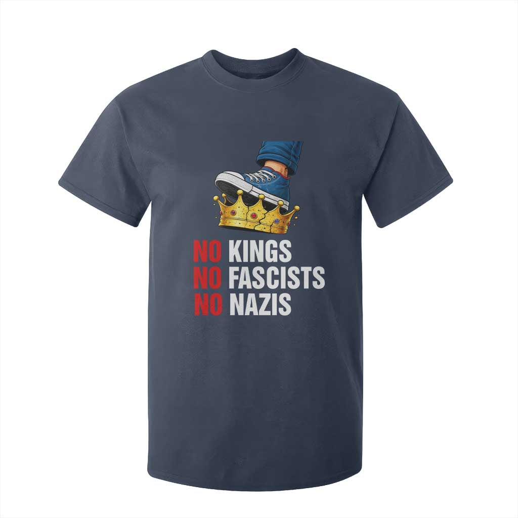 No Kings No Fascists No Nazis T Shirt For Kid Anti Authoritarian Protest TS12 Navy Print Your Wear