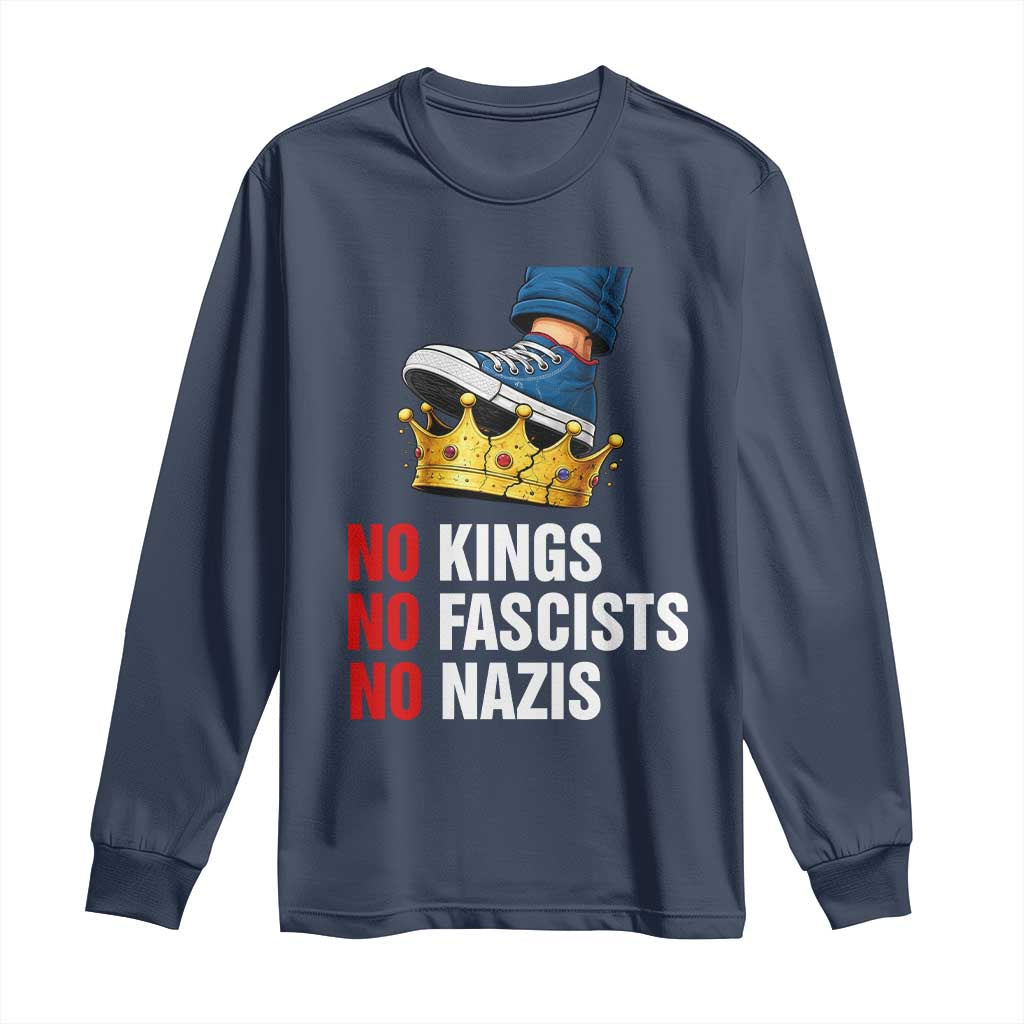 No Kings No Fascists No Nazis Long Sleeve Shirt Anti Authoritarian Protest TS12 Navy Print Your Wear