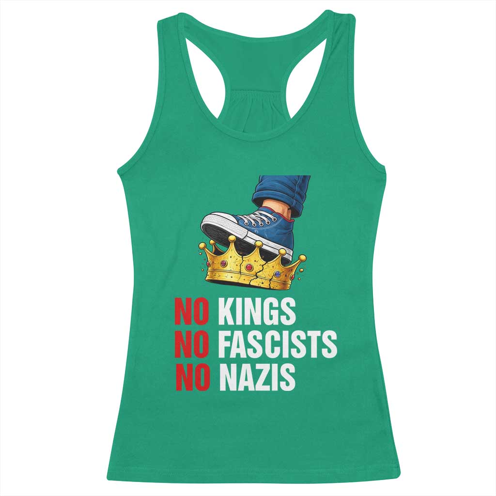 No Kings No Fascists No Nazis Racerback Tank Top Anti Authoritarian Protest TS12 Irish Green Print Your Wear