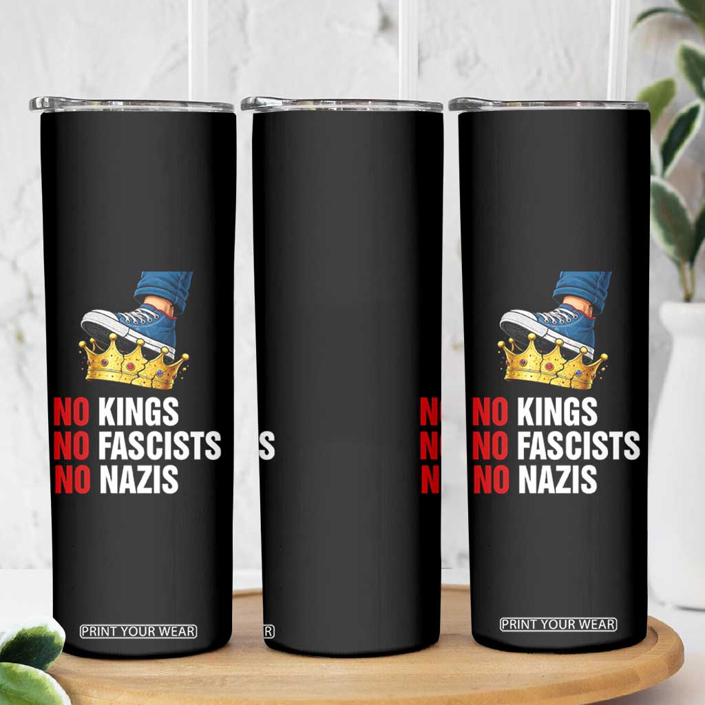 No Kings No Fascists No Nazis Skinny Tumbler Anti Authoritarian Protest TS12 Print Your Wear