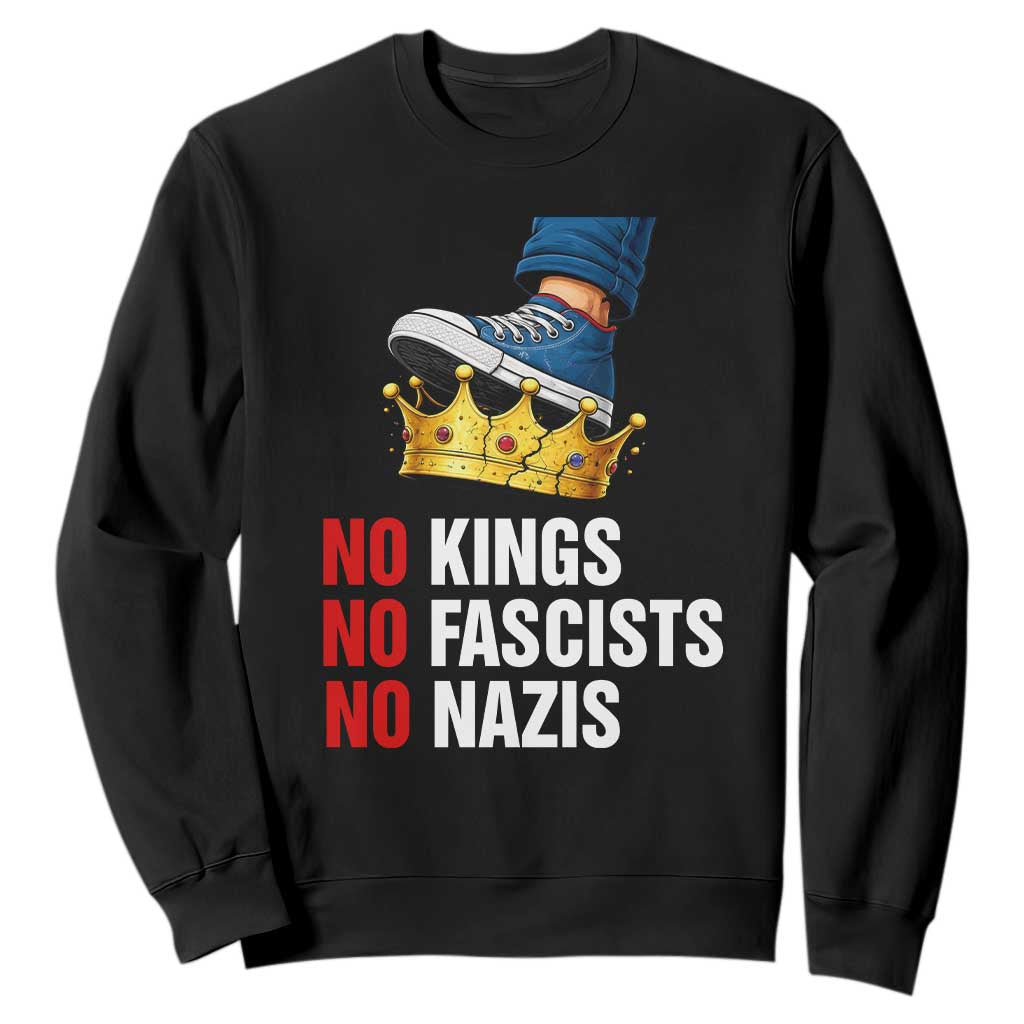 No Kings No Fascists No Nazis Sweatshirt Anti Authoritarian Protest TS12 Black Print Your Wear