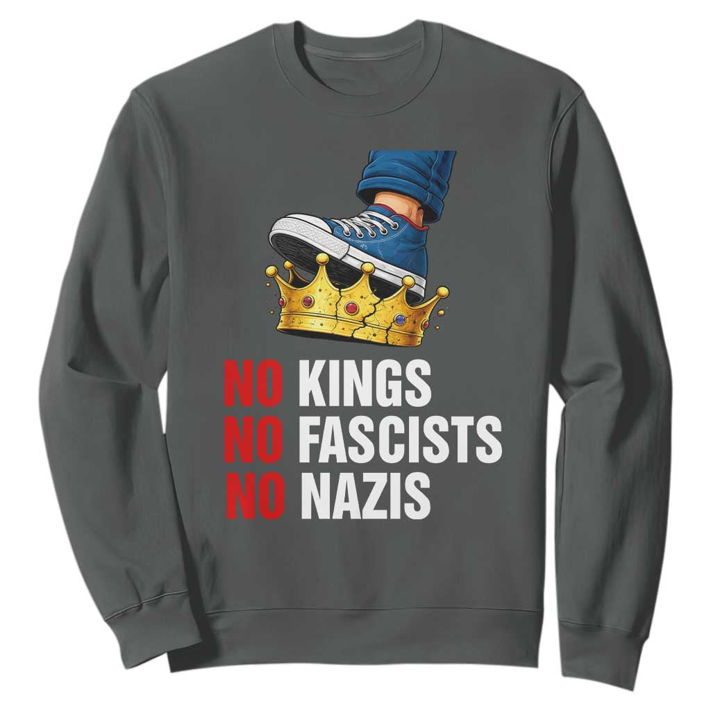 No Kings No Fascists No Nazis Sweatshirt Anti Authoritarian Protest TS12 Dark Heather Print Your Wear