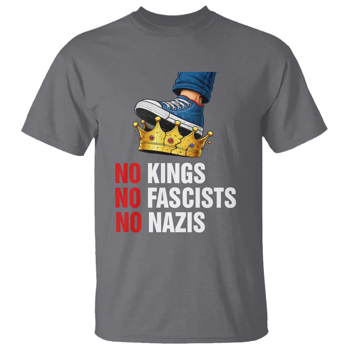 No Kings No Fascists No Nazis T Shirt Anti Authoritarian Protest TS12 Charcoal Print Your Wear