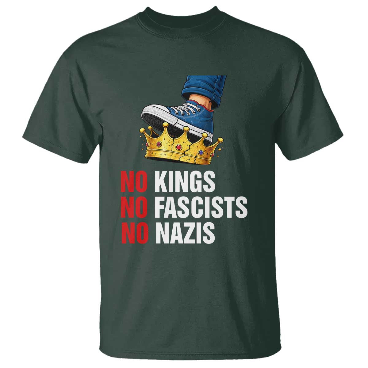 No Kings No Fascists No Nazis T Shirt Anti Authoritarian Protest TS12 Dark Forest Green Print Your Wear
