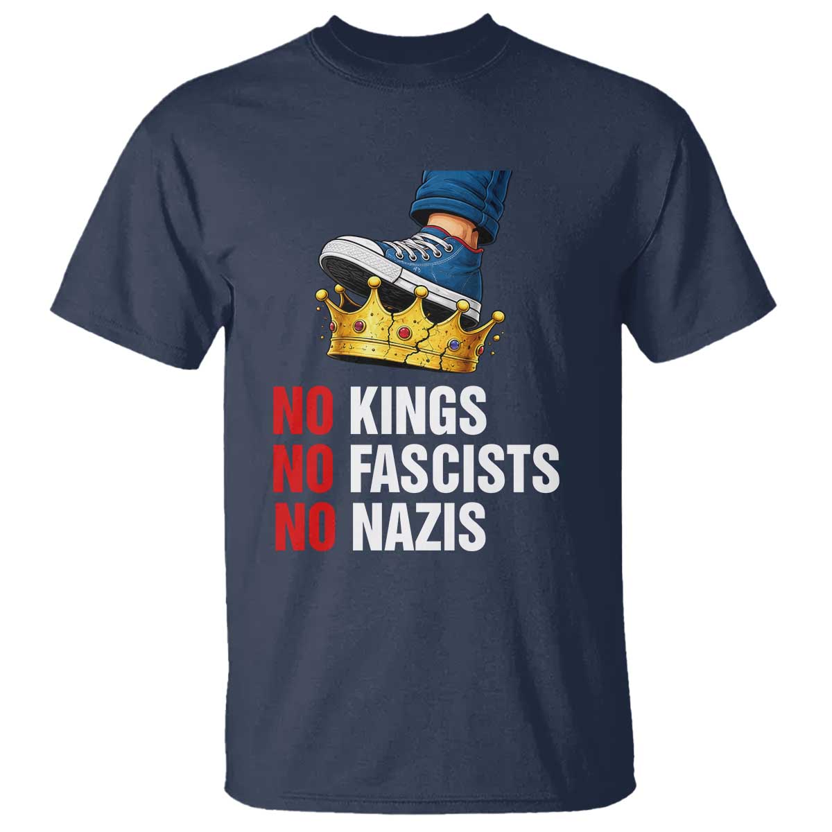 No Kings No Fascists No Nazis T Shirt Anti Authoritarian Protest TS12 Navy Print Your Wear