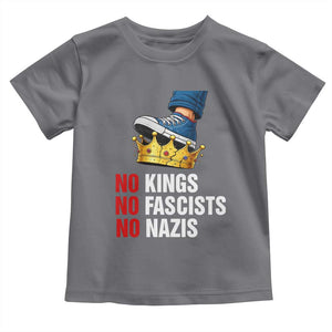 No Kings No Fascists No Nazis Toddler T Shirt Anti Authoritarian Protest TS12 Charcoal Print Your Wear